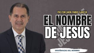 El nombre de Jesús  Pastor Jhon fabio García  Enseñanzas [upl. by Acinomed395]