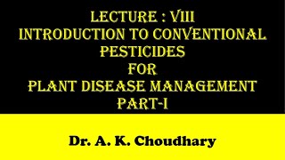 Lecture  VIII Introduction to Conventional Pesticides for Plant Disease Management  Part 1 [upl. by Sivrahc381]