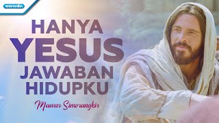 Hanya Yesus Jawaban Hidupku  Mawar Simorangkir Official lyric video [upl. by Ayvid]