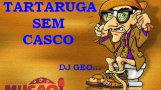 Pegadinhas do Mução  Tartaruga sem Casco Dj Geo [upl. by Tombaugh977]