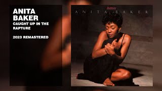 Anita Baker  Caught Up in the Rapture 2023 Remastered Lyric Video [upl. by Lombardy]