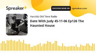 Date With Judy 451106 Ep126 The Haunted House made with Spreaker [upl. by Gilbertina284]