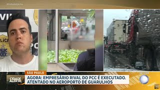 Empresário jurado de morte pelo PCC é executado no aeroporto de Guarulhos [upl. by Iphigenia]