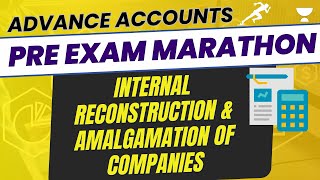 Internal Reconstruction and Amalgamation of Companies  Pre Exam Marathon unacademyca cainter [upl. by Kolnos197]