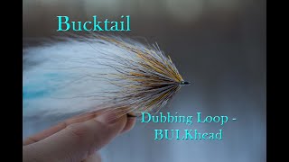 Bucktail  DUBBING LOOP BULKhead [upl. by Airamahs]