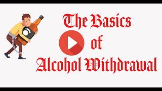 BASICS OF ALCOHOL WITHDRAWAL [upl. by Bores570]