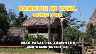 Bawkpui Mikawl Bung 6na Mizo Pasaltha Thawnthu Ziaktu Sangtea Renthlei [upl. by Ayanat487]