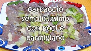 Carpaccio di manzo con noci e parmigiano semplicissimo di Tata Domizi [upl. by Debbra]