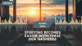 Islamic Study Music  Focus  Beautiful Nasheeds  Learn anything easily  Dua Vocals  LOFI [upl. by Navetse]