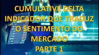 CUMULATIVE DELTA  INDICADOR DO SENTIMENTO DO MERCADO  PARTE 1 [upl. by Hurlbut157]