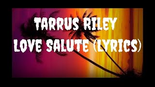 Tarrus Riley  Love Salute Lyrics [upl. by Notnilc]