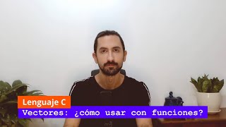 Vectores en C 2 ¿Cómo usar con funciones [upl. by Swift]