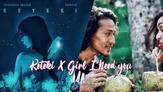 Keteki X Girl I need you  Mashup  BEESAAL Sannidhya bhuyan amp TavreedAssamese new edm song 2021 [upl. by Annayak]