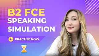 B2 FIRST FCE SPEAKING EXAM SIMULATION PRACTICE [upl. by Cuttler]