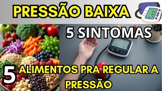 5 Sinais de Pressão Baixa e Como Regular  5 Alimentos Importantes [upl. by Wehttam41]