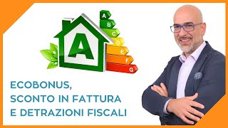 Novità su ecobonus sconto in fattura e detrazioni al 65 e al 50 per riqualificazione energetica [upl. by Ralf]