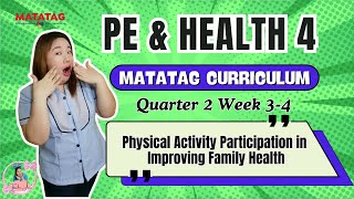 MATATAG PE amp HEALTH 4 Quarter 2 Week 34  Physical Activity Participation inImproving Family Health [upl. by Langston]