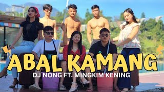 Adi song  Abal kamang  Dj Nong amp Mingkim Kening Official Video [upl. by Shoshana858]