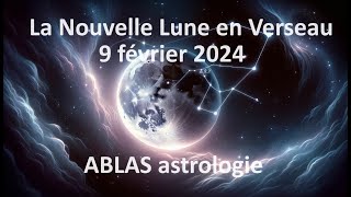 La Nouvelle Lune du 9 février 2024 en Verseau Rien détonnant si on est sur les nerfs ce jourlà [upl. by Alfonse]