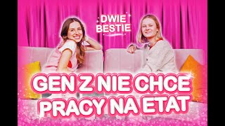 GEN Z NIE CHCE PRACY NA ETAT  Dwie Bestie 3 [upl. by Eskil922]