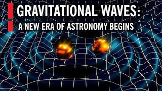 Gravitational Waves A New Era of Astronomy Begins [upl. by Asiulairam]