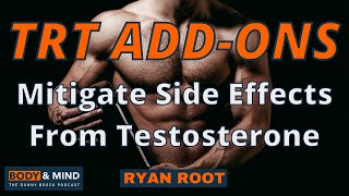 Best TRT AddOns  Mitigate Side Effects From Testosterone  Ryan Root [upl. by Meelas645]