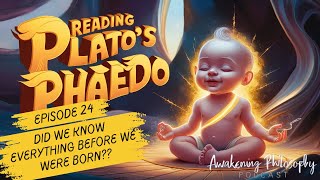 Phaedo and Socrates Philosophy Episode 24  Did we Know everything before we were born [upl. by Alledi329]