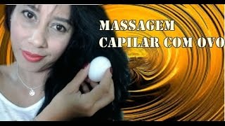 MASSAGEM CAPILAR COM OVO [upl. by Nosnor]