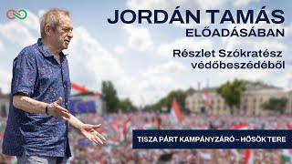 Részlet Szókratész védőbeszédéből  Jordán Tamás előadásában Tisza Párt Kampányzáró Hősök Tere [upl. by Naarah]