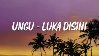 Ungu  Luka Disini  lirik [upl. by Naggem]