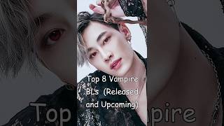 Top 8 Vampire BLs Released and Upcoming blrama blseries blseriestowatch newbldramaseries bl [upl. by Gilchrist]