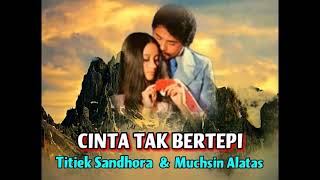 CINTA TAK BERTEPI  Titiek Sandhora amp Muchsin Alatas [upl. by Vivl]