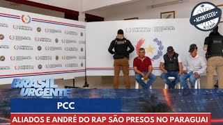 Aconteceu na Semana  Aliados do PCC e de André do Rap são presos no Paraguai [upl. by Yttam562]