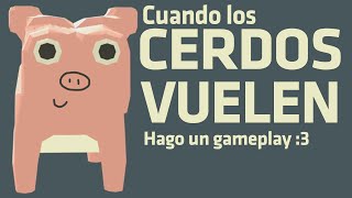 Cuando los CERDOS VUELEN hago un Gameplay [upl. by Aneret]