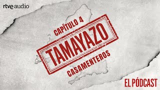 CAPÍTULO 4 CASAMENTEROS  Tamayazo El pódcast [upl. by Nairda]