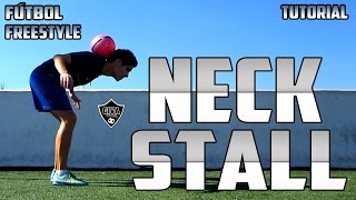 NECK STALL  Aprende a dormir el balón en el cuellonuca como NEYMAR  FREESTYLE FOOTBALL  TUTORIAL [upl. by Gensmer]