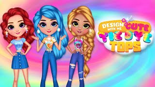 Design With Me Cute Tie Dye Tops  Princess Dress Up Games [upl. by Terese]