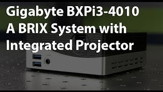 Gigabyte BXPi34010  A BRIX System with Integrated Projector [upl. by Alfred230]