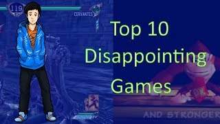 Top 10 Disappointing Games [upl. by Nosnek]