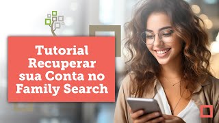 Tutorial  Recuperar Conta no FamilySearch [upl. by Jat768]