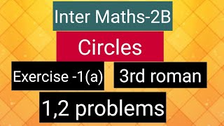 Inter Maths2B Circles  Exercise1a 3rd roman 12 problems [upl. by Eteragram]