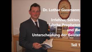 IRRLEHRER SEKTEN FALSCHE PROPHETEN und GEISTERUNTERSCHEIDUNG Teil 1 Von Dr Lothar Gassmann [upl. by Sukramal]