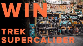 WIN THIS BIKE Trek Supercaliber SLR DREAM BUILD Entries open WORLDWIDE [upl. by Sandon]