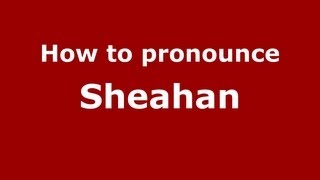 How to Pronounce Sheahan  PronounceNamescom [upl. by Giverin]