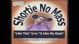 Shortie No Mass  Like This  U Like My Style 2002 [upl. by Khalsa]