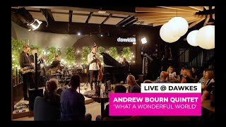 Andrew Bourn Quintet  Wonderful World Louis Armstrong cover  Dawkes Live Series [upl. by Keryt450]