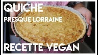 QUICHE PRESQUE LORRAINE  RECETTE VEGAN [upl. by Eelir990]