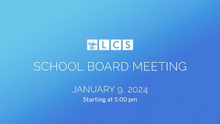 LCS School Board Meeting January 9 2024 [upl. by Pennebaker]