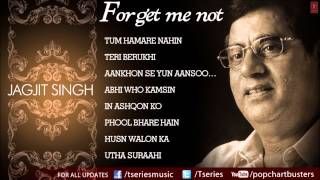 Forget Me Not Ghazals Jukebox  Jagjit Singh  The King Of Ghazals [upl. by Svirad]