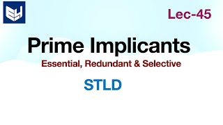 Prime Implicants  Essential Redundant Selective  STLD  Lec45 [upl. by Alva895]